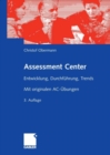 Image for Assessment Center: Entwicklung, Durchfuhrung, Trends. Mit originalen AC-Ubungen