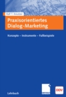 Image for Praxisorientiertes Dialog-Marketing: Konzepte - Instrumente - Fallbeispiele