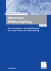Image for Interaktive Wertschopfung: Open Innovation, Individualisierung und neue Formen der Arbeitsteilung