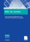 Image for BWL fur Juristen: Eine praxisnahe Einfuhrung in die betriebswirtschaftlichen Grundlagen