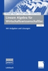 Image for Lineare Algebra fur Wirtschaftswissenschaftler: Mit Aufgaben und Losungen