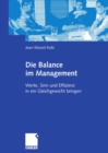 Image for Die Balance im Management: Werte, Sinn und Effizienz in ein Gleichgewicht bringen