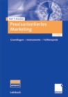 Image for Praxisorientiertes Marketing: Grundlagen - Instrumente - Fallbeispiele