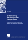 Image for Globalisierung als strategisches Erfolgskonzept: Eine theoretische und empirische Analyse der Banken im Wettbewerb