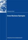 Image for Cross-Business Synergies: A Typology of Cross-Business Synergies and a Mid-range Theory of Continuous Growth Synergy Realization