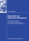 Image for Organisation von Supply Chain Management: Theoretische Konzeption und empirische Untersuchung in der deutschen Automobilindustrie