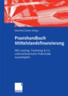 Image for Praxishandbuch Mittelstandsfinanzierung: Mit Leasing, Factoring &amp; Co. unternehmerische Potenziale ausschopfen