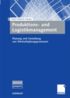 Image for Produktions- und Logistikmanagement: Planung und Gestaltung von Wertschopfungsprozessen