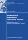 Image for The Evolution of Entrepreneurs&#39; Fund-Raising Intentions: A Multiple Case Study of Financing Processes in New Ventures
