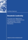 Image for Dezentrale Leadership: Voraussetzungen, Moglichkeiten und Grenzen von unternehmerischem Fuhrungsverhalten in Tochtergesellschaften diversifizierter Unternehmen