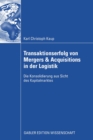 Image for Transaktionserfolg von Mergers &amp; Acquisitions in der Logistik: Die Konsolidierung aus Sicht des Kapitalmarktes