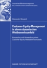 Image for Customer-Equity-Management in einem dynamischen Wettbewerbumfeld: Konzeption und Anwendung eines Customer-Equity-Wettbewerbsmodells