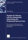 Image for Aspekte der Fuhrung und der strategischen Entwicklung von Professional Service Firms : Der Leverage von Ressourcen als Ausgangspunkt einer differenzierten Betrachtung