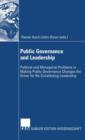 Image for Public Governance and Leadership : Political and Managerial Problems in Making Public Governance Changes the Driver for Re-Constituting Leadership