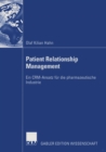 Image for Patient Relationship Management : Ein CRM-Ansatz fur die pharmazeutische Industrie