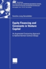 Image for Equity Financing and Covenants in Venture Capital : An Augmented Contracting Approach to Optimal German Contract Design