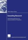 Image for Consulting Research : Unternehmensberatung aus wissenschaftlicher Perspektive