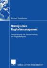 Image for Strategisches Flughafenmanagement : Positionierung und Wertschopfung von Flughafentypen
