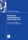 Image for Strategische Kundenbindung im Public Health-Care : Gewinnung und Bindung von studentischen Zielgruppen