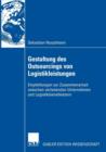Image for Gestaltung des Outsourcings von Logistikleistungen : Empfehlungen zur Zusammenarbeit zwischen verladenden Unternehmen und Logistikdienstleistern
