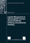 Image for Logistik-Management im Spannungsfeld zwischen wissenschaftlicher Erklarung und praktischer Handlung