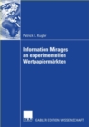 Image for Information Mirages an experimentellen Wertpapiermarkten