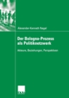 Image for Der Bologna-Prozess als Politiknetzwerk : Akteure, Beziehungen, Perspektiven