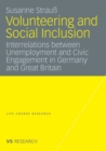 Image for Volunteering and Social Inclusion : Interrelations between Unemployment and Civic Engagement in Germany and Great Britain