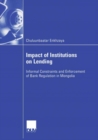 Image for Impact of Institutions On Lending: Informal Constraints and Enforcement of Bank Regulation in Mongolia