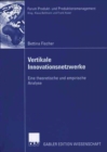 Image for Vertikale Innovationsnetzwerke: Eine theoretische und empirische Analyse