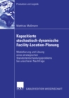Image for Kapazitierte stochastisch-dynamische Facility-Location-Planung: Modellierung und Losung eines strategischen Standortentscheidungsproblems bei unsicherer Nachfrage
