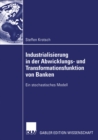 Image for Industrialisierung in der Abwicklungs- und Transformationsfunktion von Banken: Ein stochastisches Modell
