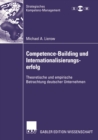 Image for Competence-Building und Internationalisierungserfolg: Theoretische und empirische Betrachtung deutscher Unternehmen