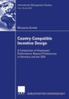 Image for Country-compatible Incentive Design: A Comparision of Employees&#39; Performance Reward Preferences in Germany and the Usa