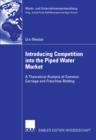 Image for Introducing Competition Into the Piped Water Market: A Theoretical Analysis of Common Carriage and Franchise Bidding