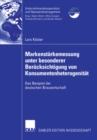 Image for Markenstarkenmessung unter besonderer Berucksichtigung von Konsumentenheterogenitat: Das Beispiel der deutschen Brauwirtschaft