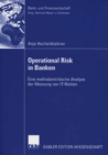 Image for Operational Risk in Banken: Eine methodenkritische Analyse der Messung von IT-Risiken