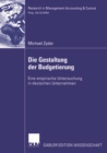 Image for Die Gestaltung der Budgetierung: Eine empirische Untersuchung in deutschen Unternehmen