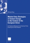 Image for Market Entry Strategies in Eastern Europe in the Context of the European Union: An Empirical Research Into German Firms Entering the Polish Market