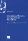 Image for Internationale Migration hoch qualifizierter Arbeitskrafte: Die Greencard-Regelung in Deutschland