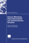 Image for Internes Marketing, Unternehmenskultur und marktorientiertes Verhalten: Direkte, indirekte und moderierende Effekte