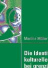 Image for Die Identifikation kultureller Erfolgsfaktoren bei grenzuberschreitenden Fusionen: Eine Analyse am Beispiel der DaimlerChrysler AG