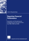 Image for Reporting Financial Performance: Konzeption und Darstellung der Erfolgsrechnung nach Vorschriften des ASB, FASB und IASB