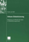 Image for Urbane Globalisierung: Bedeutung und Wandel der Stadt im Globalisierungsprozess
