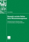 Image for Dynamik sozialer Rollen beim Wissensmanagement: Soziotechnische Anforderungen an Communities und Organisationen