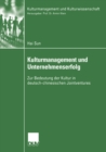 Image for Kulturmanagement und Unternehmenserfolg: Zur Bedeutung der Kultur in deutsch-chinesischen Jointventures