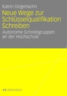 Image for Neue Wege zur Schlusselqualifikation Schreiben: Autonome Schreibgruppen an der Hochschule