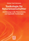 Image for Toxikologie fur Naturwissenschaftler: Einfuhrung in die Theoretische und Spezielle Toxikologie.