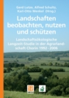 Image for Landschaften beobachten, nutzen und schutzen: Landschaftsokologische Langzeit-Studie in der Agrarlandschaft Chorin 1992 - 2006