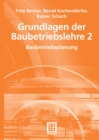 Image for Grundlagen der Baubetriebslehre 2: Baubetriebsplanung